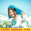 About Katro Narkhu Jyan Song